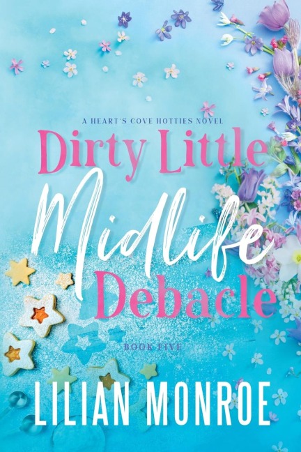 Dirty Little Midlife Debacle: A later-in-life romance