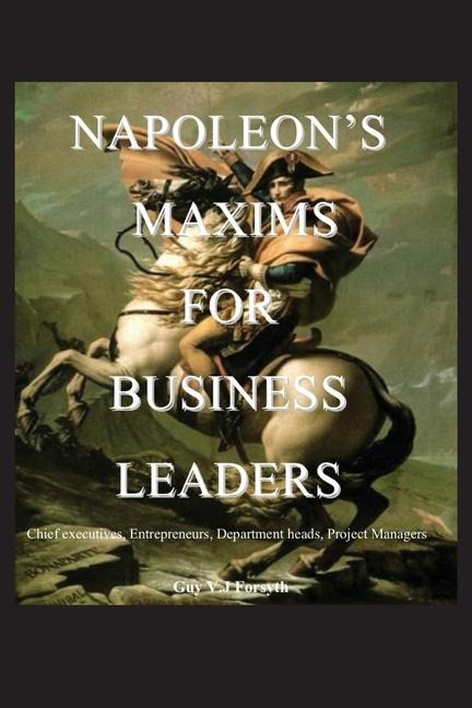 Napoleons Maxims for Business Leaders