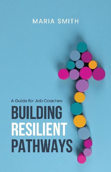 Building Resilient Pathways: A Guide for Job Coaches