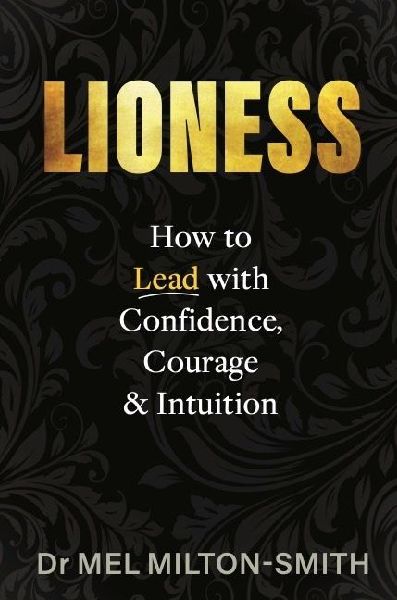 Lioness: How to Lead with Confidence, Courage and Intuition