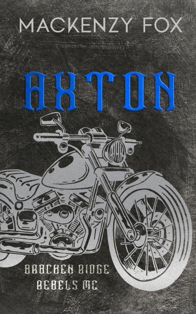 Axton: (Bracken Ridge Rebels MC) Special Edition