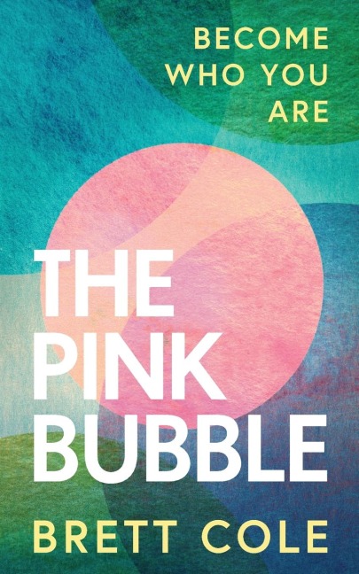 The Pink Bubble: Become Who You Are