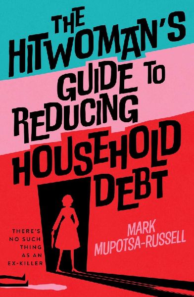 The Hitwoman's Guide to Reducing Household Debt: There's no such thing as an ex-killer