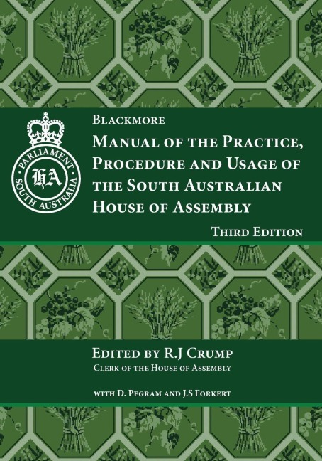 Manual of the Practice, Procedure and Usage of the South Australian House of Assembly
