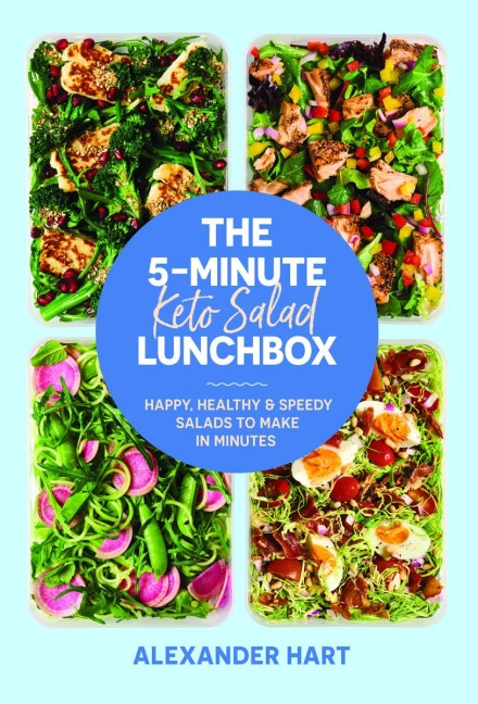 The 5-Minute Keto Salad Lunchbox: Happy, healthy & speedy meals to make in minutes