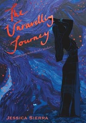 The Unravelling Journey: A Personal Journey Through Healing and Self-Discovery