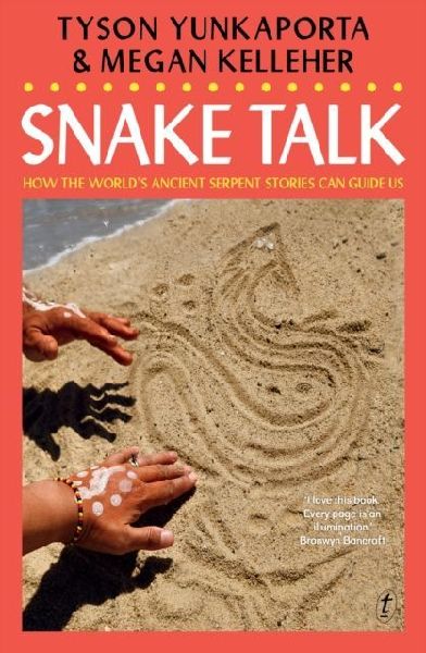 Snake Talk: How The Worlds Ancient Serpent Stories Can Guide Us