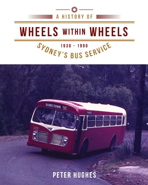 Wheels within Wheels: A history of Sydneys bus service 1930-1990