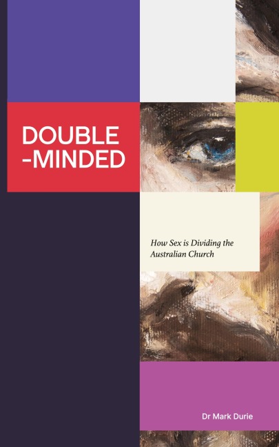 Double-Minded How Sex is Dividing the Australian Church