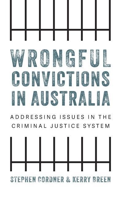 Wrongful convictions in Australia: Addressing issues in the criminal justice system