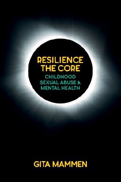 Resilience The Core: Childhood Sexual Abuse & Mental Health