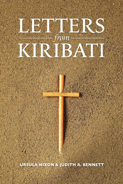 Letters from Kiribati: Correspondence by the Daughters of Our Lady of the Sacred Heart congregation of Catholic mission Sisters to the mother house in Issoudun, France and Thuin, Belgium, 1895-1944