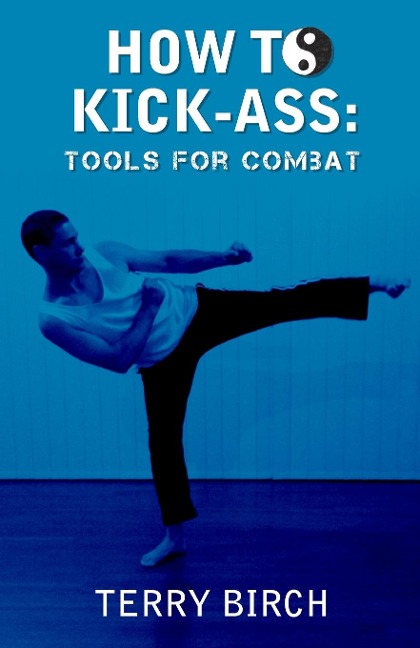 How to  Kick-Ass: Tools for combat
