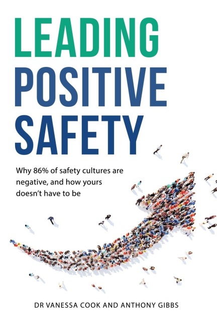 Leading Positive Safety: Why 86% of safety cultures are negative, and how yours doesnt have to be