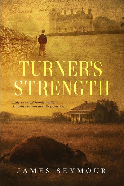 Turner's Strength: Exile, envy and frontier justice.  A family's honour faces its greatest test.