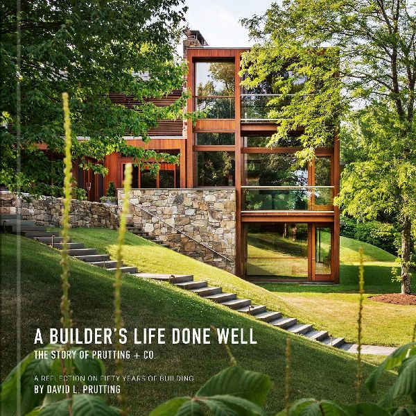 A Builders Life Done Well: The Story of Prutting + Co.