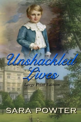 Unshackled Lives Large Print Edition