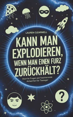 Kann man explodieren, wenn man einen Furz zurückhält? Skurrile Fragen und faszinierende Antworten für Teenager