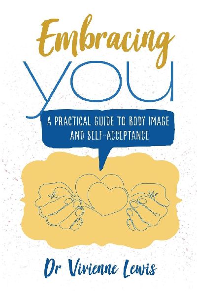 Embracing You: A Practical Guide to Body Image and Self-Acceptance