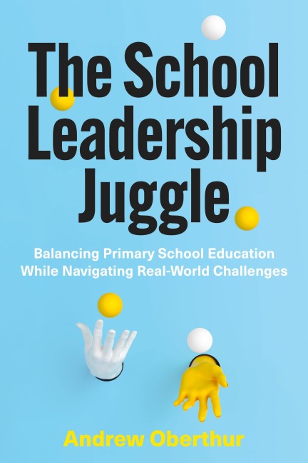 The School Leadership Juggle: Balancing Primary School Education While Navigating Real-World Challenges