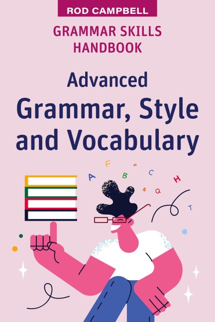Grammar Skills Handbook: Advanced Grammar, Style and Vocabulary