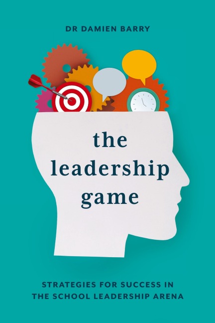 The Leadership Game: Strategies for Success in the School Leadership Arena