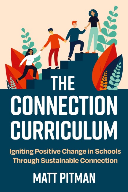 The Connection Curriculum: Igniting Positive Change in Schools Through Sustainable Connection