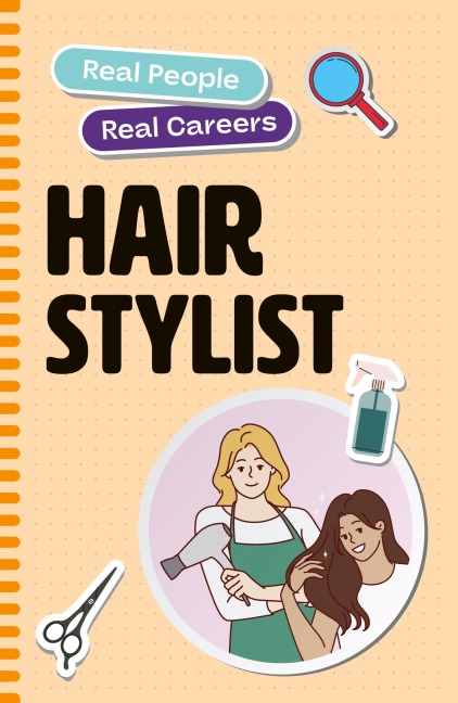 Hair Stylist: Real People, Real Careers