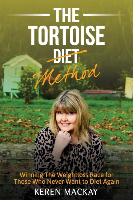The Tortoise Diet Method: Winning the weightloss race - for those who never want to diet again