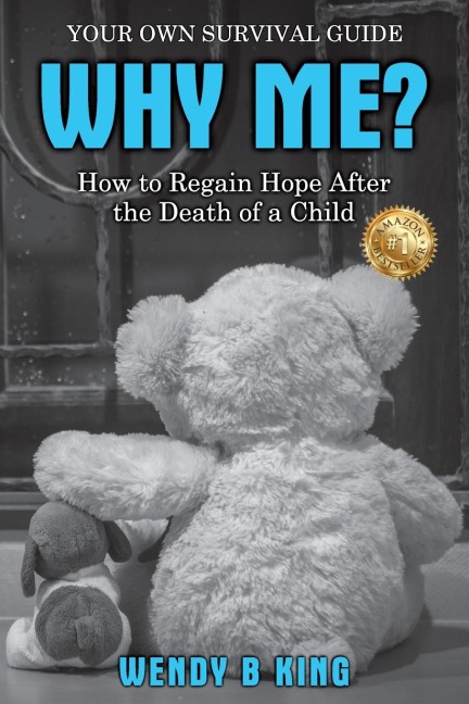 WHY ME?: How to Regain Hope after the Death of a Child