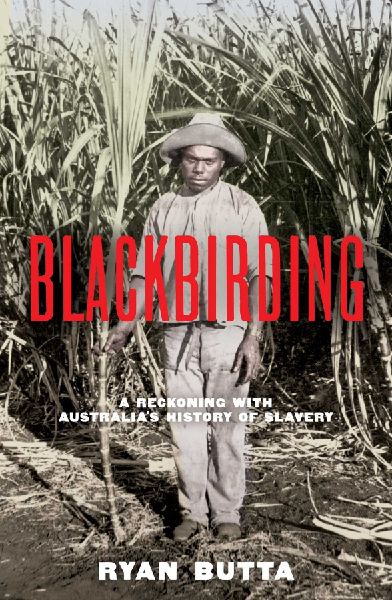Blackbirding: A reckoning with Australias history of slavery