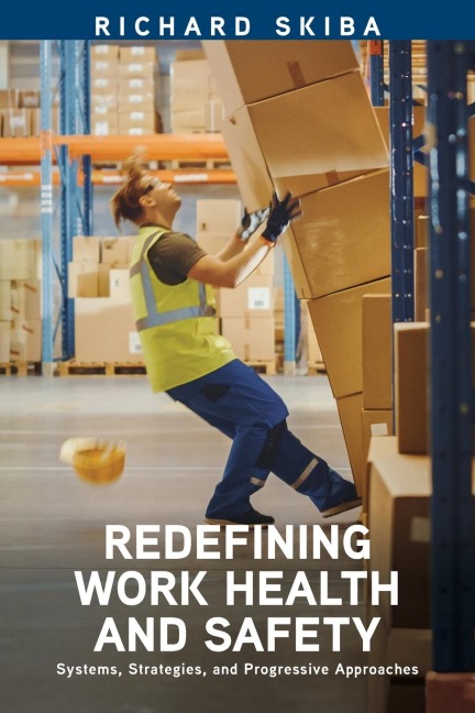 Redefining Work Health and Safety: Systems, Strategies, and Progressive Approaches