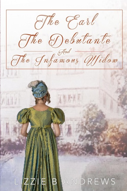 The Earl, The Debutante, and the Infamous Widow