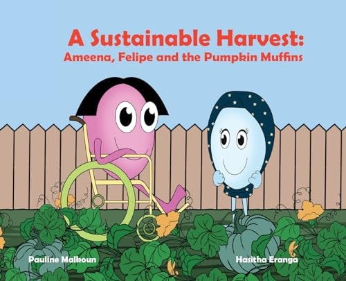 A Sustainable Harvest Ameena, Felipe and the Pumpkin Muffins
