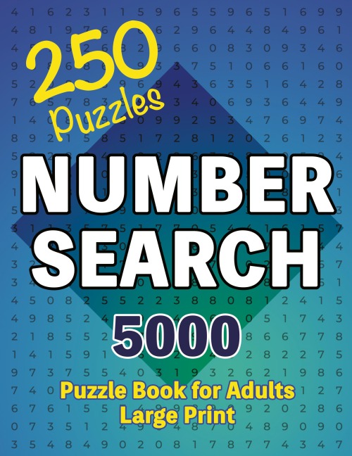 Number Search Puzzle Book 250 Games: Seek and Find, A Numerical Adventure for Sharp Minds