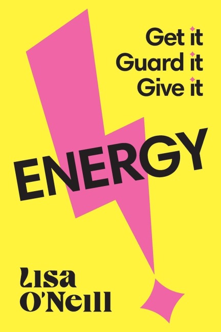 Energy: Get it. Guard it. Give it.