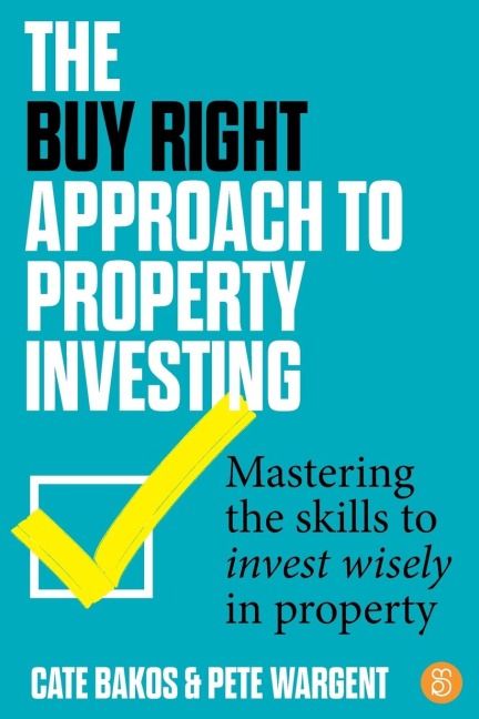 The Buy Right Approach to Property Investing: Mastering the skills to invest wisely in property
