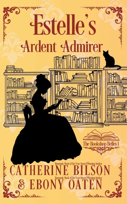 Estelles Ardent Admirer: A Sweet Regency Romance