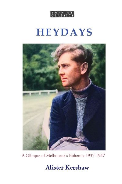 Heydays: A Glimpse of Melbournes Bohemia 1937-1947