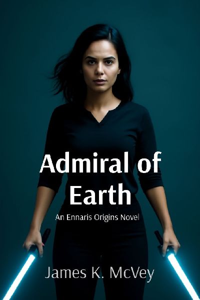 Admiral of Earth: An Ennaris Origins Novel