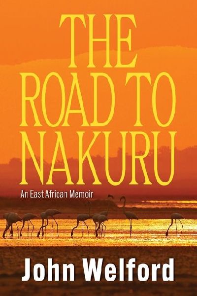 The Road to Nakuru: An East African Memoir