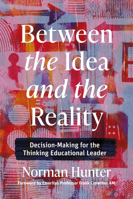 Between the Idea and the Reality: Decision-Making for the Thinking Educational Leader