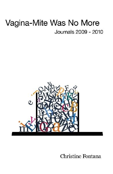 Vagina-Mite Was No More: Journals 2009 - 2010