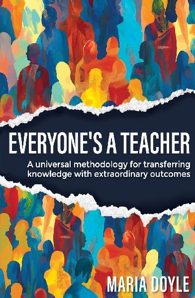 Everyones a Teacher: A universal methodology for transferring knowledge with extraordinary outcomes
