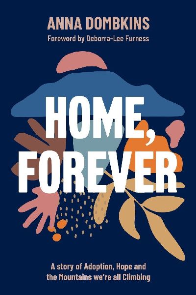 Home, Forever: A story of adoption, hope, and the mountains were all climbing