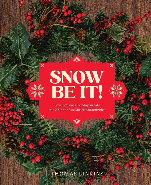 Snow Be It!: How to make a wreath and 29 other fun Christmas activities