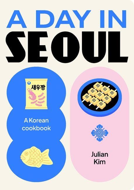 A Day in Seoul: A Korean Cookbook