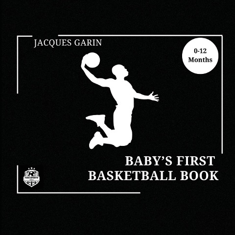 Babys First Basketball Book: Black and White High Contrast Baby Book 0-12 Months on Basketball