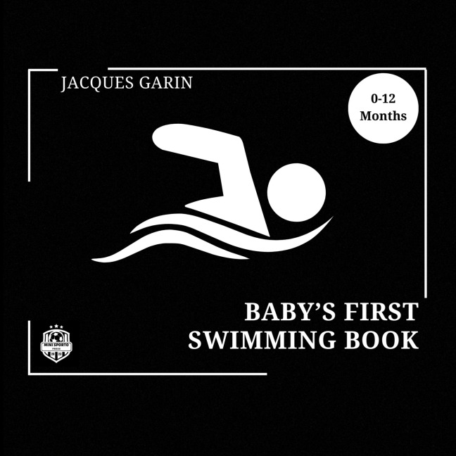Babys First Swimming Book: 0-12 Months High Contrast Baby Book on Swimming