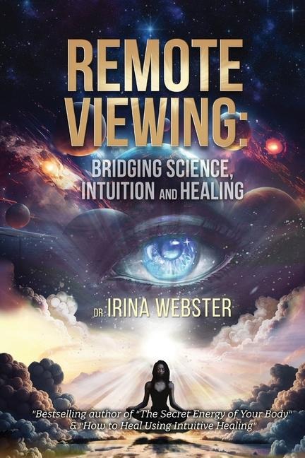 Remote Viewing: Bridging Science, Intuition and Healing